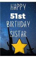 Happy 51stBirthday Sistar: Funny 51st Birthday Gift Journal / Notebook / Diary Quote (6 x 9 - 110 Blank Lined Pages)