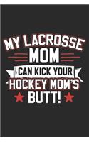 My Lacrosse Mom Can Kick Your Hockey Moms Butt: Composition: Lacrosse Black Marble Composition Notebook. Sports Player Wide Ruled Book 6x9, 110 pages, journal for girls boys, kids, elementary scho