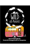 Wild at Heart: Glamping, Car Camping or RV Travel Logbook Track 20 Campground or Campsite Reservations and Amenities Adventurers Road Trip Planner