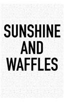 Sunshine and Waffles: A 6x9 Inch Matte Softcover Journal Notebook with 120 Blank Lined Pages and an Encouraging Positive Foodie Chef or Baker Cover Slogan