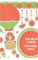Your One In A Melon Goal Setting Journal: Accomplish Your Goals Undated Goal Journal for Women and Men Perfect for Dream Fulfilling Full Focus Planner for Organizing and Planning Your Tasks 