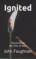 Ignited: Discovering the Fire of Acts