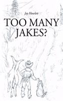 Too Many Jakes?