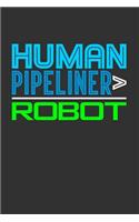 Human Pipeliner > Robot