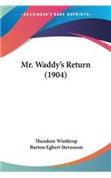 Mr. Waddy's Return (1904): (English)