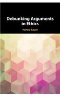 Debunking Arguments in Ethics