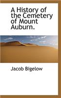 A History of the Cemetery of Mount Auburn.