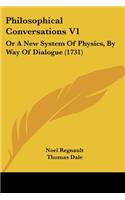 Philosophical Conversations V1: Or A New System Of Physics, By Way Of Dialogue (1731)(English)