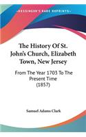 History Of St. John's Church, Elizabeth Town, New Jersey