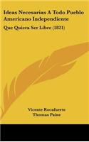 Ideas Necesarias A Todo Pueblo Americano Independiente