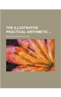 The Illustrative Practical Arithmetic: (English)