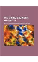 The Mining Engineer Volume 12