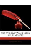 The Works of Washington Irving, Volume 1
