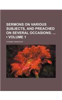 Sermons on Various Subjects, and Preached on Several Occasions. (Volume 1)