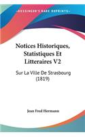 Notices Historiques, Statistiques Et Litteraires V2: Sur La Ville De Strasbourg (1819)