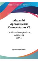 Alexandri Aphrodisiensis Commentarius V2