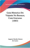 Guia Historico Do Viajante No Bussaco, Com Gravuras (1883)