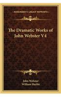 The Dramatic Works of John Webster V4