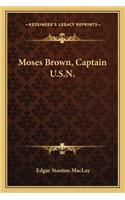 Moses Brown, Captain U.S.N.: (English)