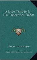 A Lady Trader in the Transvaal (1882)