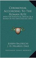 Ceremonial According To The Roman Rite