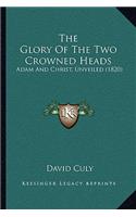 The Glory Of The Two Crowned Heads: Adam And Christ, Unveiled (1820)