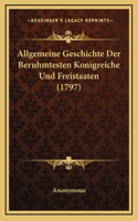Allgemeine Geschichte Der Beruhmtesten Konigreiche Und Freistaaten (1797)