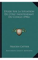 Etude Sur La Situation De L'Etat Independant Du Congo (1906)