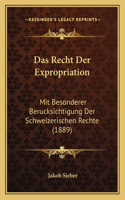 Recht Der Expropriation: Mit Besonderer Berucksichtigung Der Schweizerischen Rechte (1889)