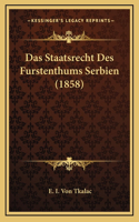 Das Staatsrecht Des Furstenthums Serbien (1858)