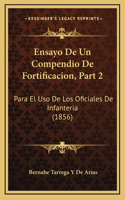 Ensayo De Un Compendio De Fortificacion, Part 2: Para El Uso De Los Oficiales De Infanteria (1856)