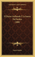 Doctor Avellaneda Y La Guerra Del Pacifico (1880)