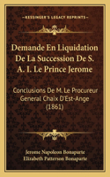 Demande En Liquidation De La Succession De S. A. I. Le Prince Jerome