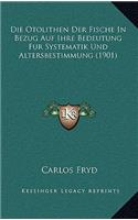 Die Otolithen Der Fische In Bezug Auf Ihre Bedeutung Fur Systematik Und Altersbestimmung (1901)