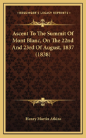Ascent To The Summit Of Mont Blanc, On The 22nd And 23rd Of August, 1837 (1838)