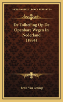 De Tolheffing Op De Openbare Wegen In Nederland (1884)