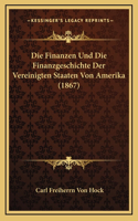 Die Finanzen Und Die Finanzgeschichte Der Vereinigten Staaten Von Amerika (1867)