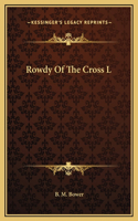 Rowdy Of The Cross L