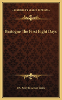 Bastogne The First Eight Days