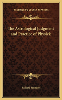 The Astrological Judgment and Practice of Physick: (English)