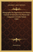 Monographie Des Bignoniacees Ou Histoire Generale Et Particuliere Des Plantes Qui Composent Cet Ordre Naturel (1864)