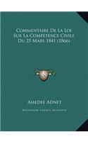 Commentaire De La Loi Sur La Competence Civile Du 25 Mars 1841 (1866)