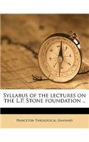 Syllabus of the Lectures on the L.P. Stone Foundation ..