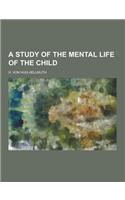 A Study of the Mental Life of the Child