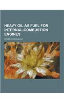 Heavy Oil as Fuel for Internal-Combustion Engines