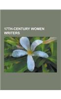 17th-Century Women Writers: Aphra Behn, Margaret Cavendish, Duchess of Newcastle-Upon-Tyne, Bathsua Makin, Emilia Lanier, Anne Finch, Countess of