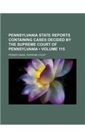Pennsylvania State Reports Containing Cases Decided by the Supreme Court of Pennsylvania (Volume 115): (English)