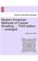 Modern American Methods of Copper Smelting ... Third Edition ... Enlarged.