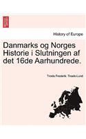 Danmarks Og Norges Historie I Slutningen AF Det 16de Aarhundrede. Syvende Bog