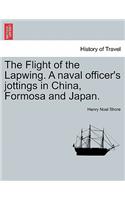 Flight of the Lapwing. A naval officer's jottings in China, Formosa and Japan.